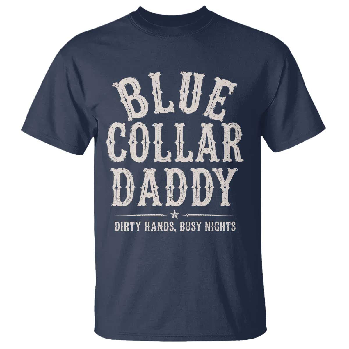 Blue Collar Daddy Dirty Hands Busy Nights T Shirt Mechanic Dad Father's Day Gifts