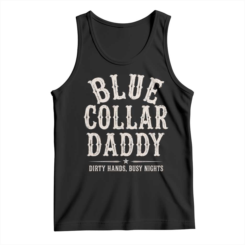Blue Collar Daddy Dirty Hands Busy Nights Tank Top Mechanic Dad Father's Day Gifts