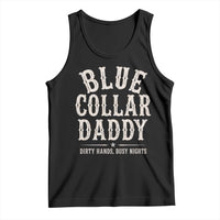 Blue Collar Daddy Dirty Hands Busy Nights Tank Top Mechanic Dad Father's Day Gifts