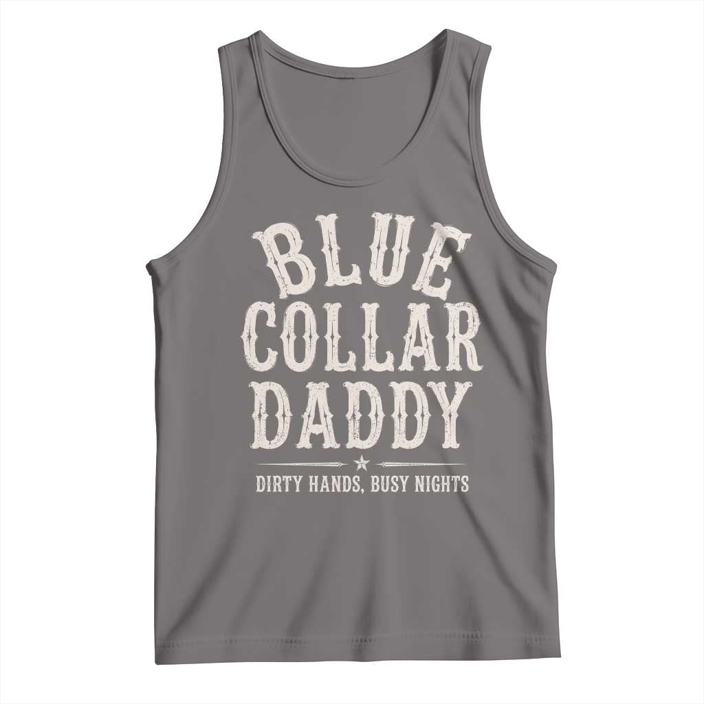 Blue Collar Daddy Dirty Hands Busy Nights Tank Top Mechanic Dad Father's Day Gifts