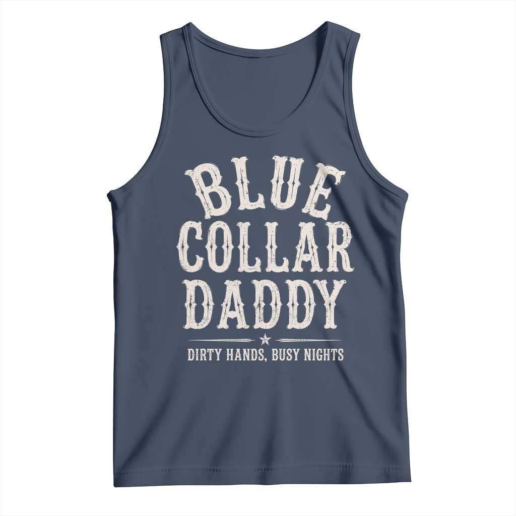 Blue Collar Daddy Dirty Hands Busy Nights Tank Top Mechanic Dad Father's Day Gifts