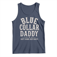 Blue Collar Daddy Dirty Hands Busy Nights Tank Top Mechanic Dad Father's Day Gifts