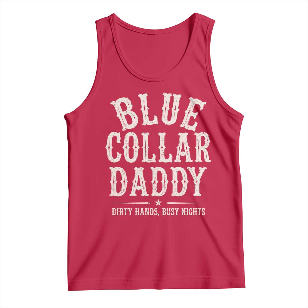 Blue Collar Daddy Dirty Hands Busy Nights Tank Top Mechanic Dad Father's Day Gifts