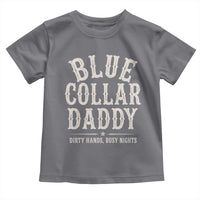 Blue Collar Daddy Dirty Hands Busy Nights Toddler T Shirt Mechanic Dad Father's Day Gifts