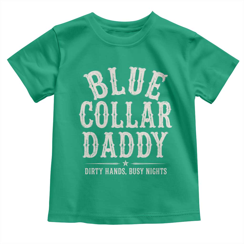 Blue Collar Daddy Dirty Hands Busy Nights Toddler T Shirt Mechanic Dad Father's Day Gifts
