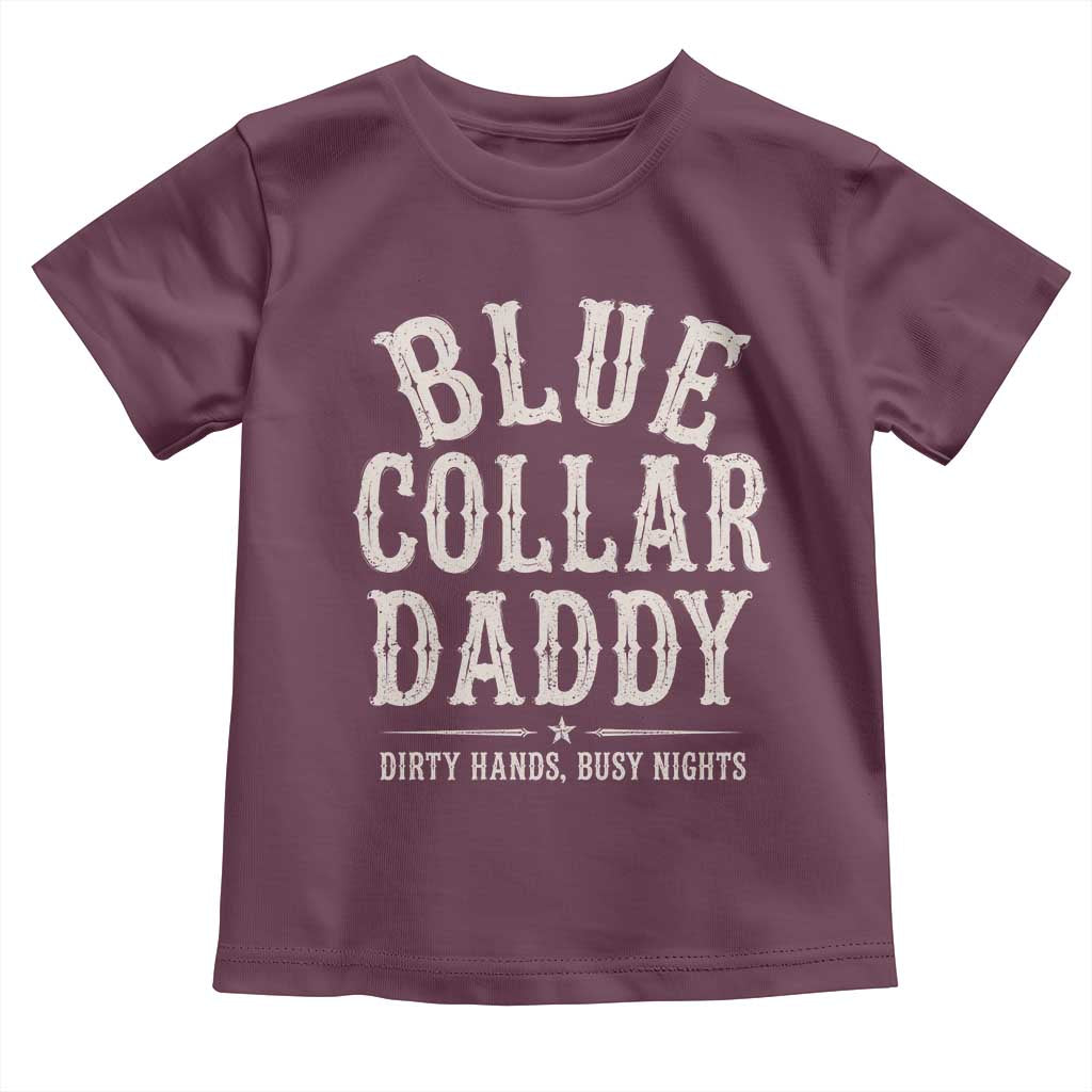 Blue Collar Daddy Dirty Hands Busy Nights Toddler T Shirt Mechanic Dad Father's Day Gifts