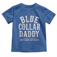 Blue Collar Daddy Dirty Hands Busy Nights Toddler T Shirt Mechanic Dad Father's Day Gifts