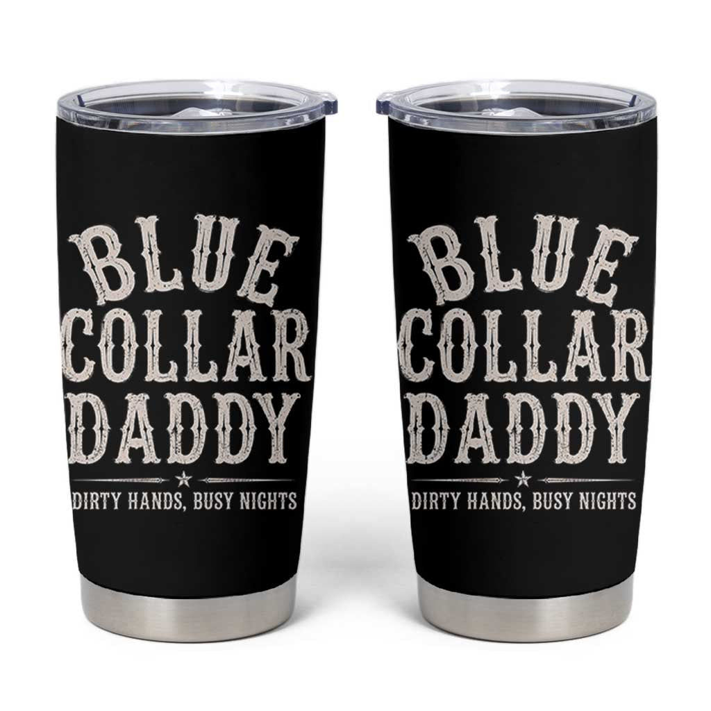 Blue Collar Daddy Dirty Hands Busy Nights Tumbler Cup Mechanic Dad Father's Day Gifts