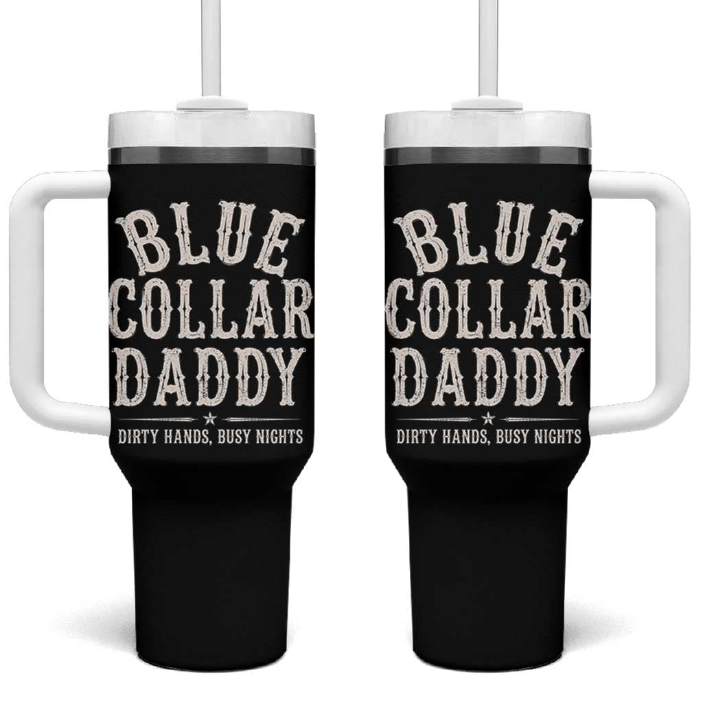 Blue Collar Daddy Dirty Hands Busy Nights Tumbler With Handle Mechanic Dad Father's Day Gifts