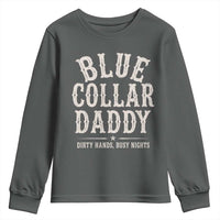Blue Collar Daddy Dirty Hands Busy Nights Youth Sweatshirt Mechanic Dad Father's Day Gifts