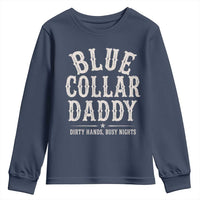 Blue Collar Daddy Dirty Hands Busy Nights Youth Sweatshirt Mechanic Dad Father's Day Gifts