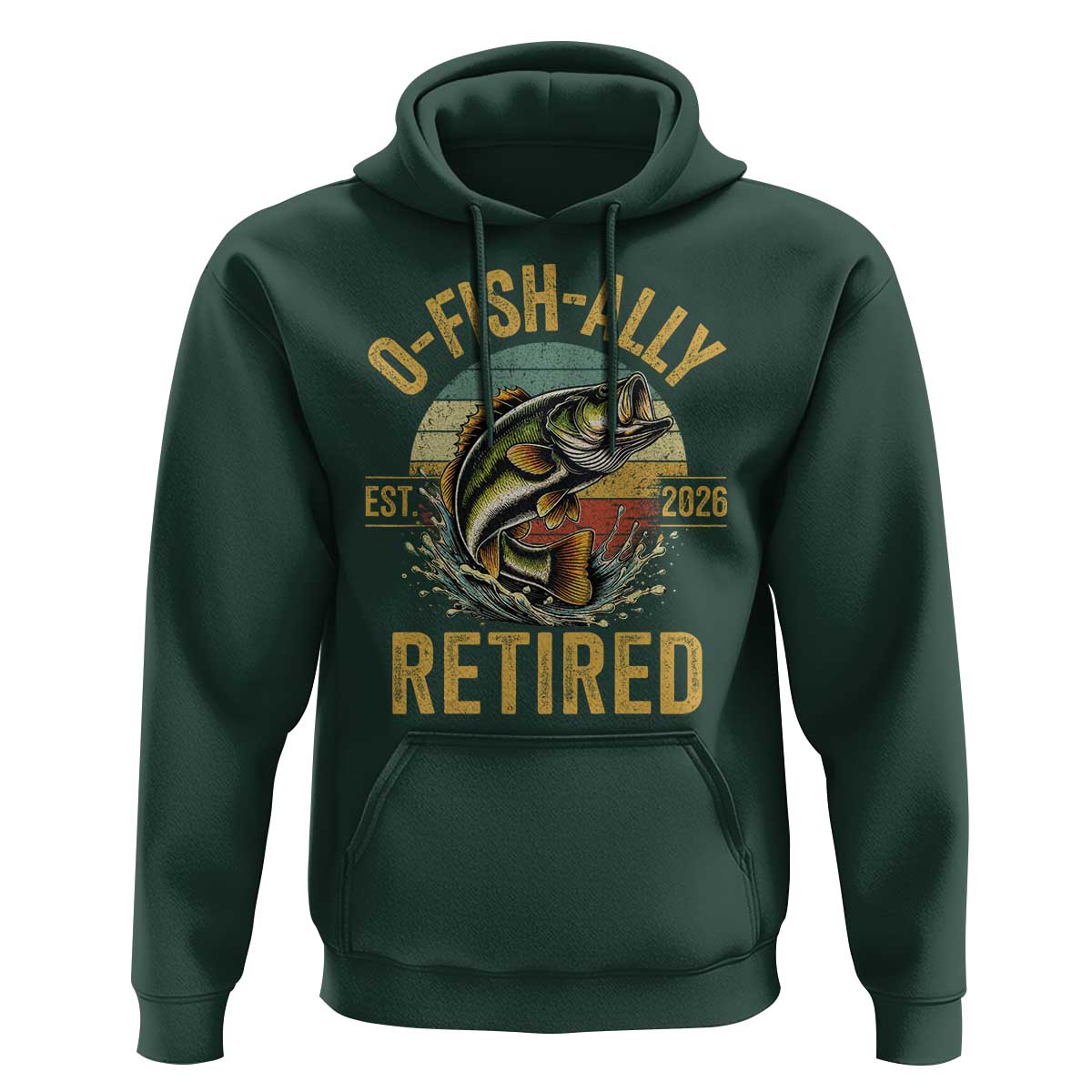 Fishing Retirement Hoodie O Fish Ally Retired 2026 Fisherman Gifts