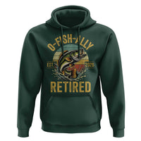 Fishing Retirement Hoodie O Fish Ally Retired 2026 Fisherman Gifts