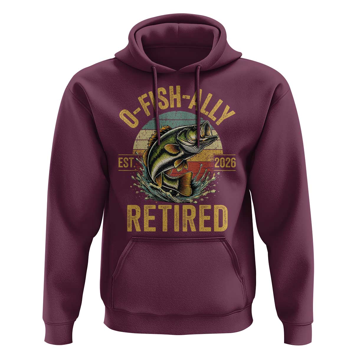 Fishing Retirement Hoodie O Fish Ally Retired 2026 Fisherman Gifts
