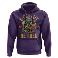 Fishing Retirement Hoodie O Fish Ally Retired 2026 Fisherman Gifts
