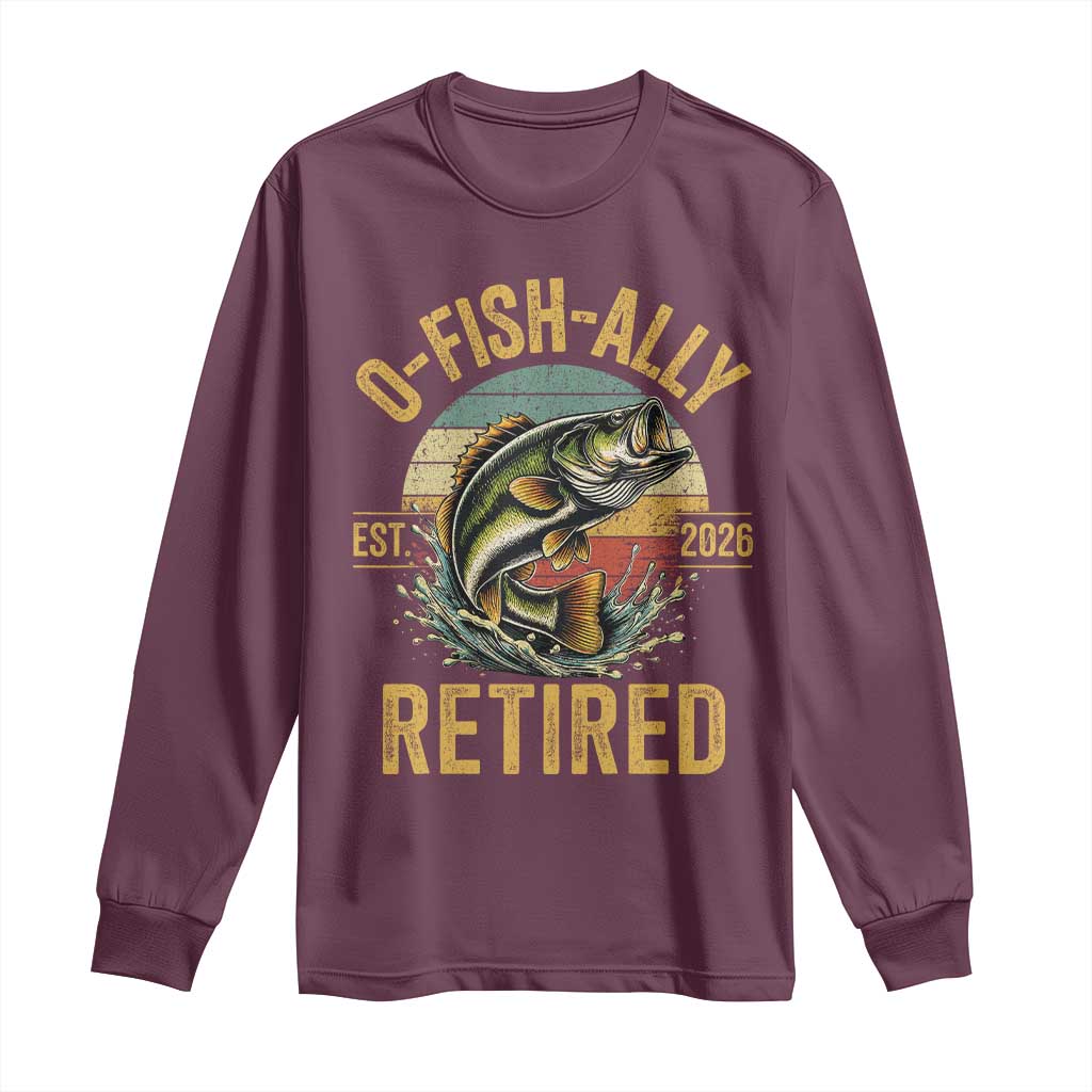 Fishing Retirement Long Sleeve Shirt O Fish Ally Retired 2026 Fisherman Gifts
