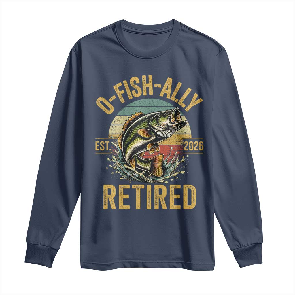 Fishing Retirement Long Sleeve Shirt O Fish Ally Retired 2026 Fisherman Gifts
