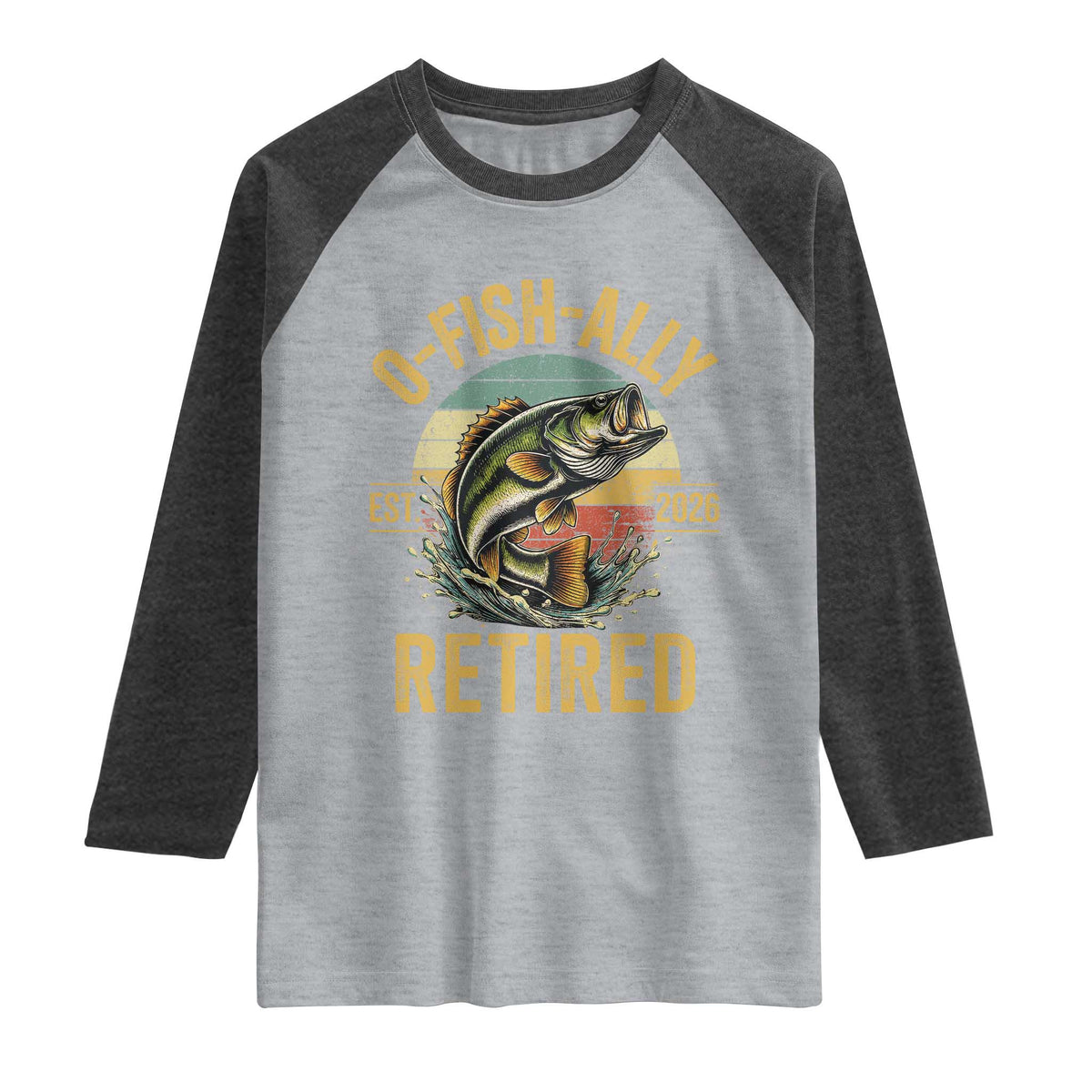 Fishing Retirement Raglan Shirt O Fish Ally Retired 2026 Fisherman Gifts