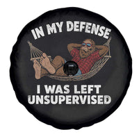In My Defense I Was Left Unsupervised Funny Bigfoot Spare Tire Cover