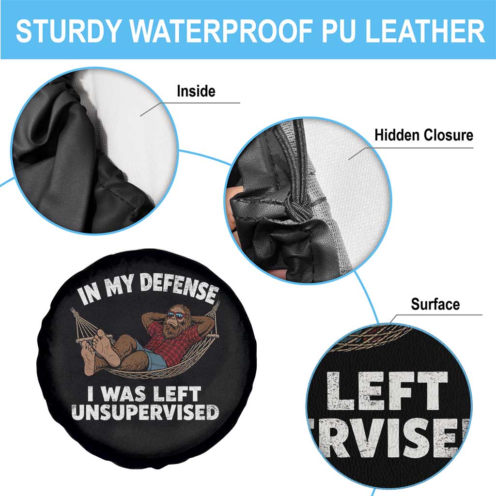In My Defense I Was Left Unsupervised Funny Bigfoot Spare Tire Cover