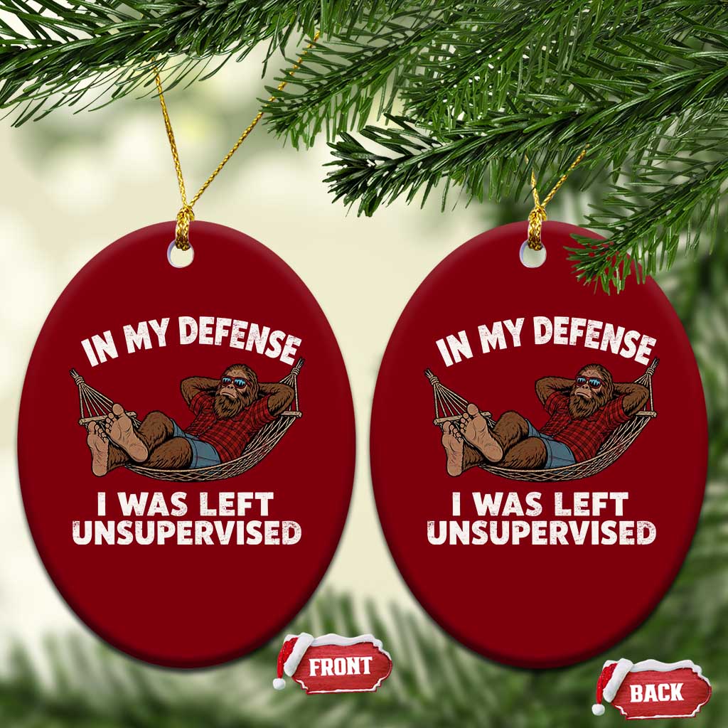 In My Defense I Was Left Unsupervised Funny Bigfoot Ceramic Ornament