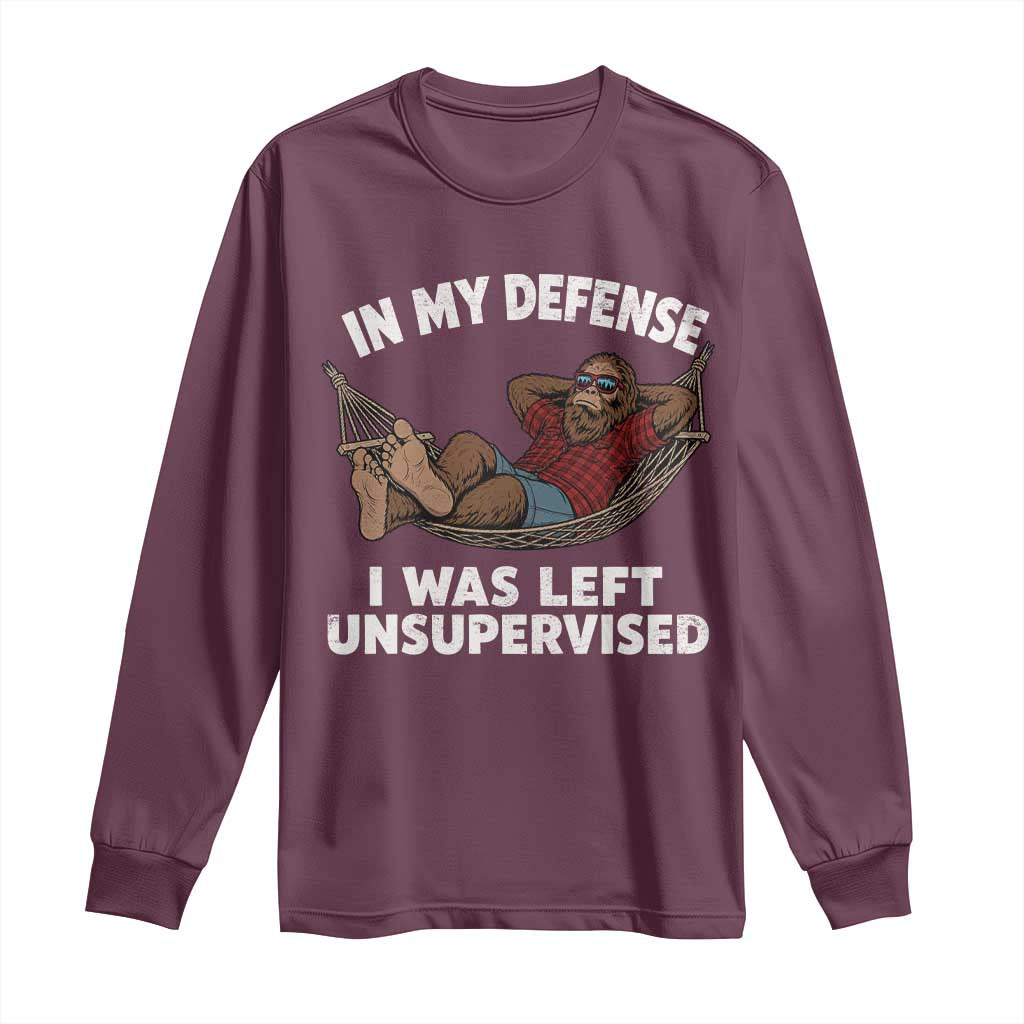 In My Defense I Was Left Unsupervised Funny Bigfoot Long Sleeve Shirt