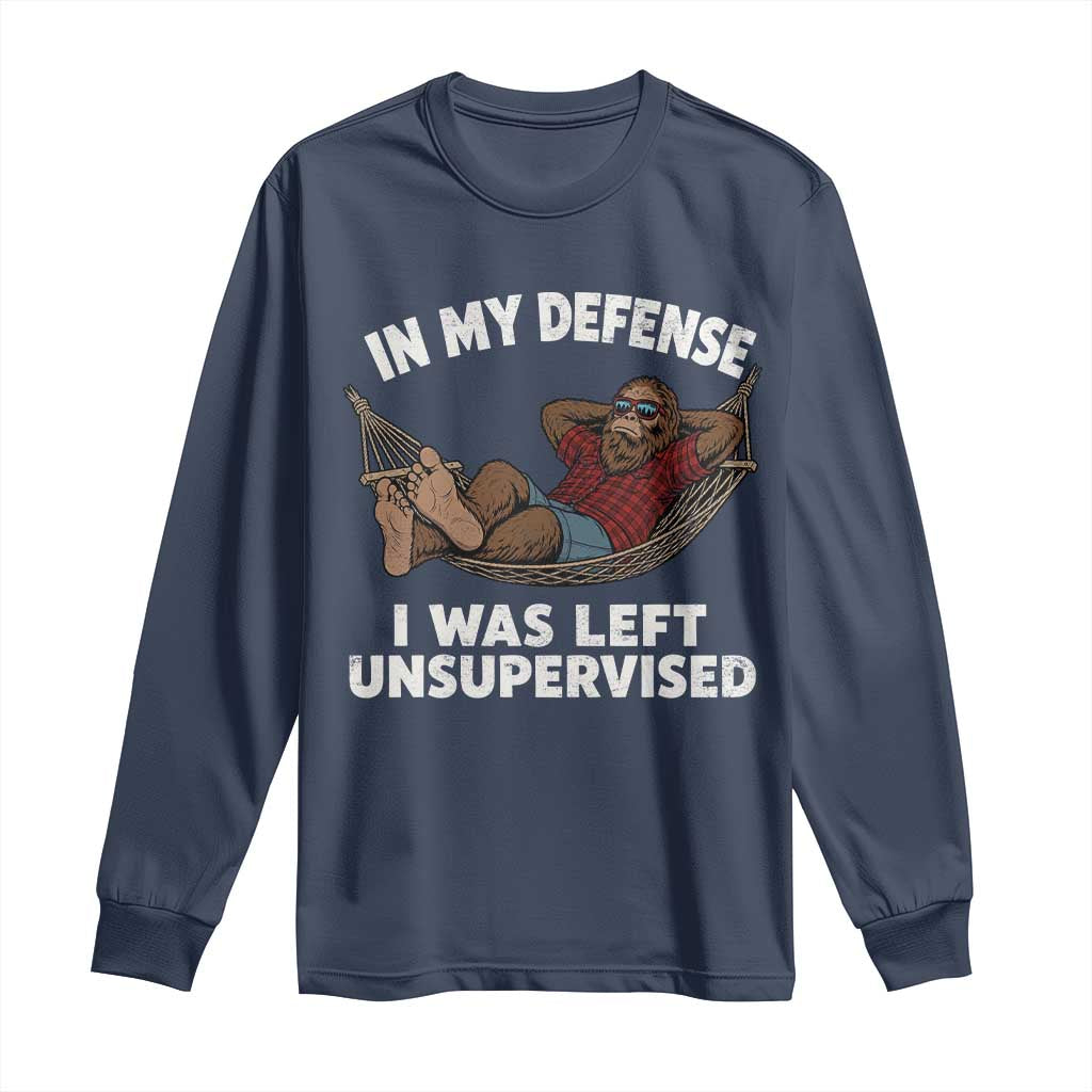 In My Defense I Was Left Unsupervised Funny Bigfoot Long Sleeve Shirt
