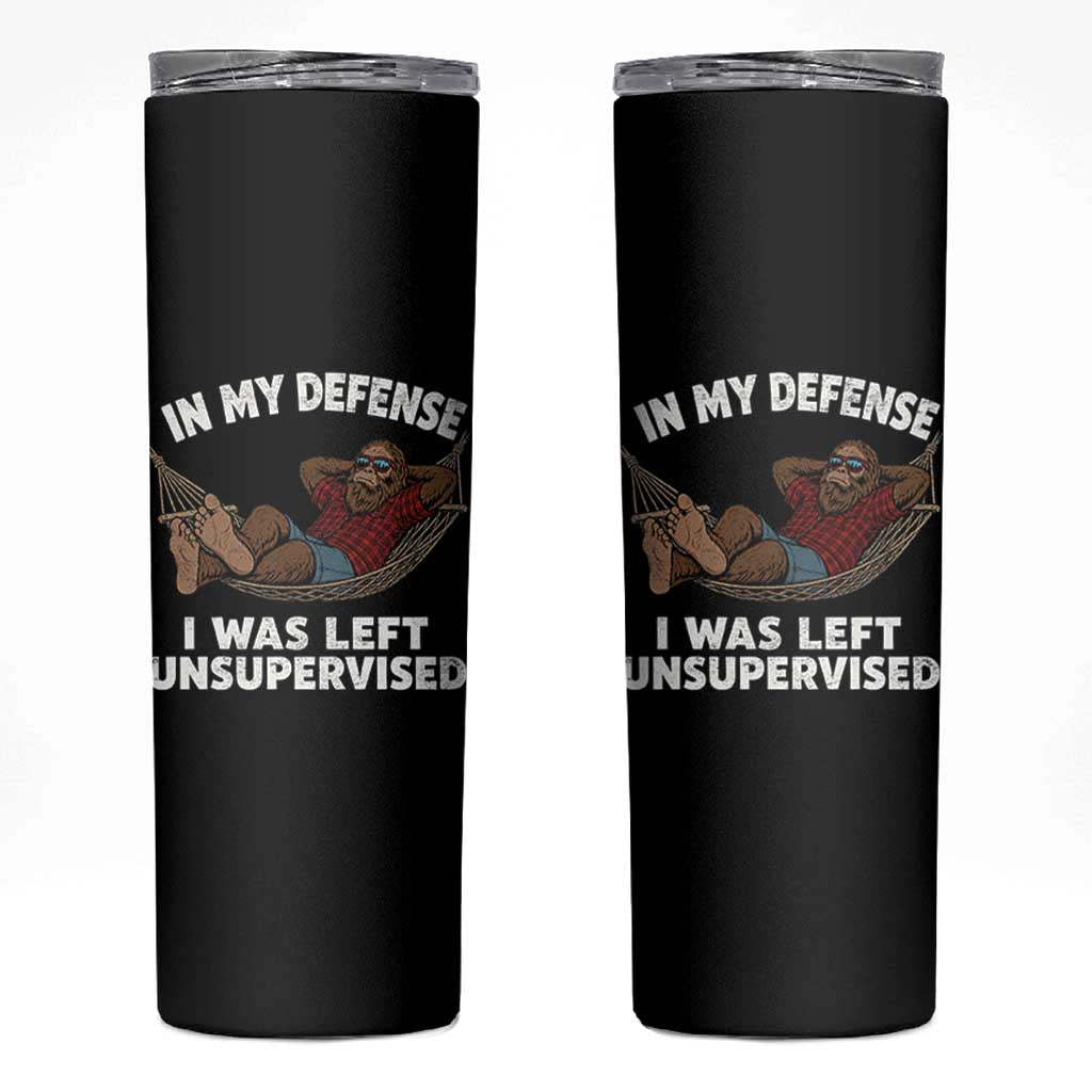 In My Defense I Was Left Unsupervised Funny Bigfoot Skinny Tumbler