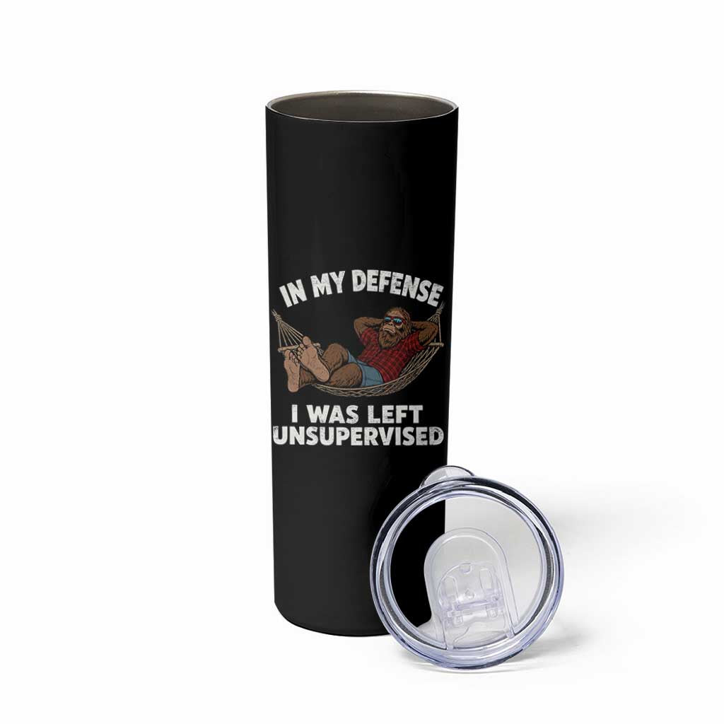 In My Defense I Was Left Unsupervised Funny Bigfoot Skinny Tumbler