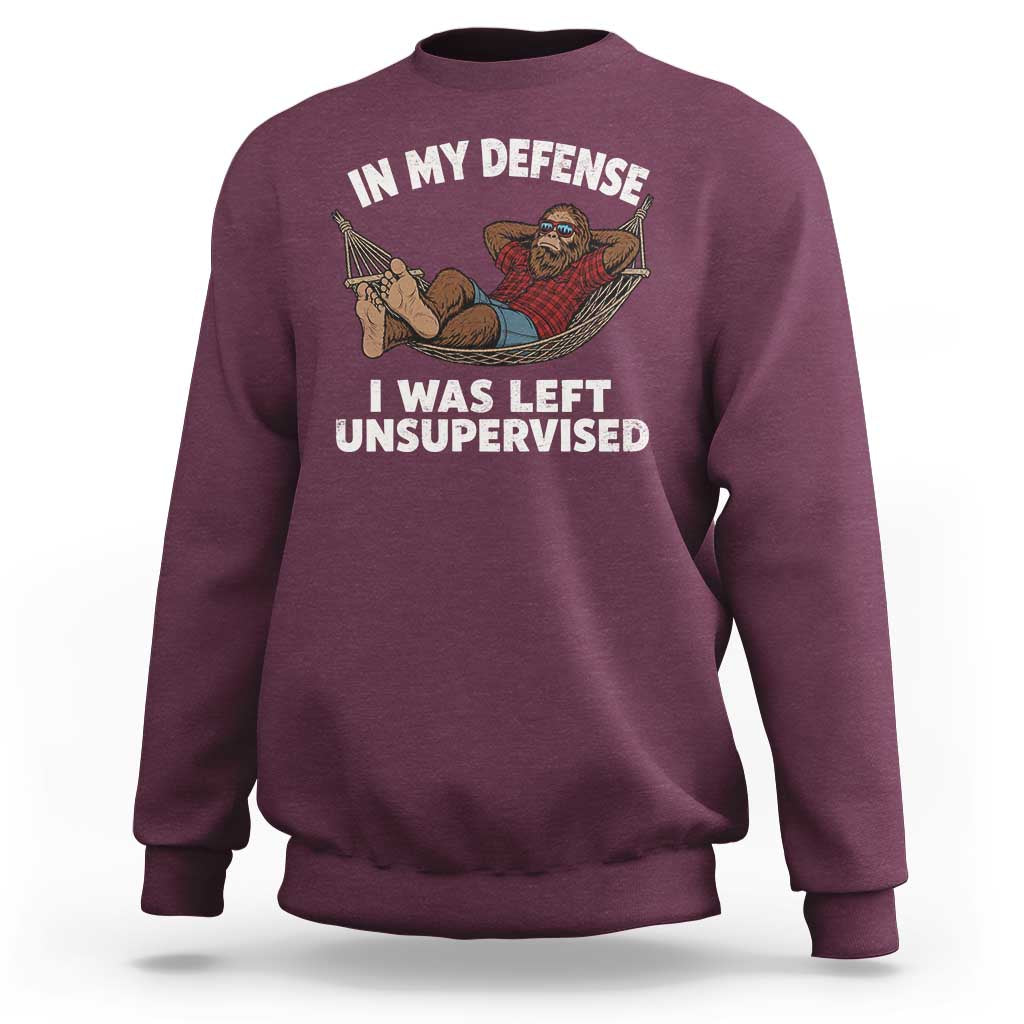 In My Defense I Was Left Unsupervised Funny Bigfoot Sweatshirt