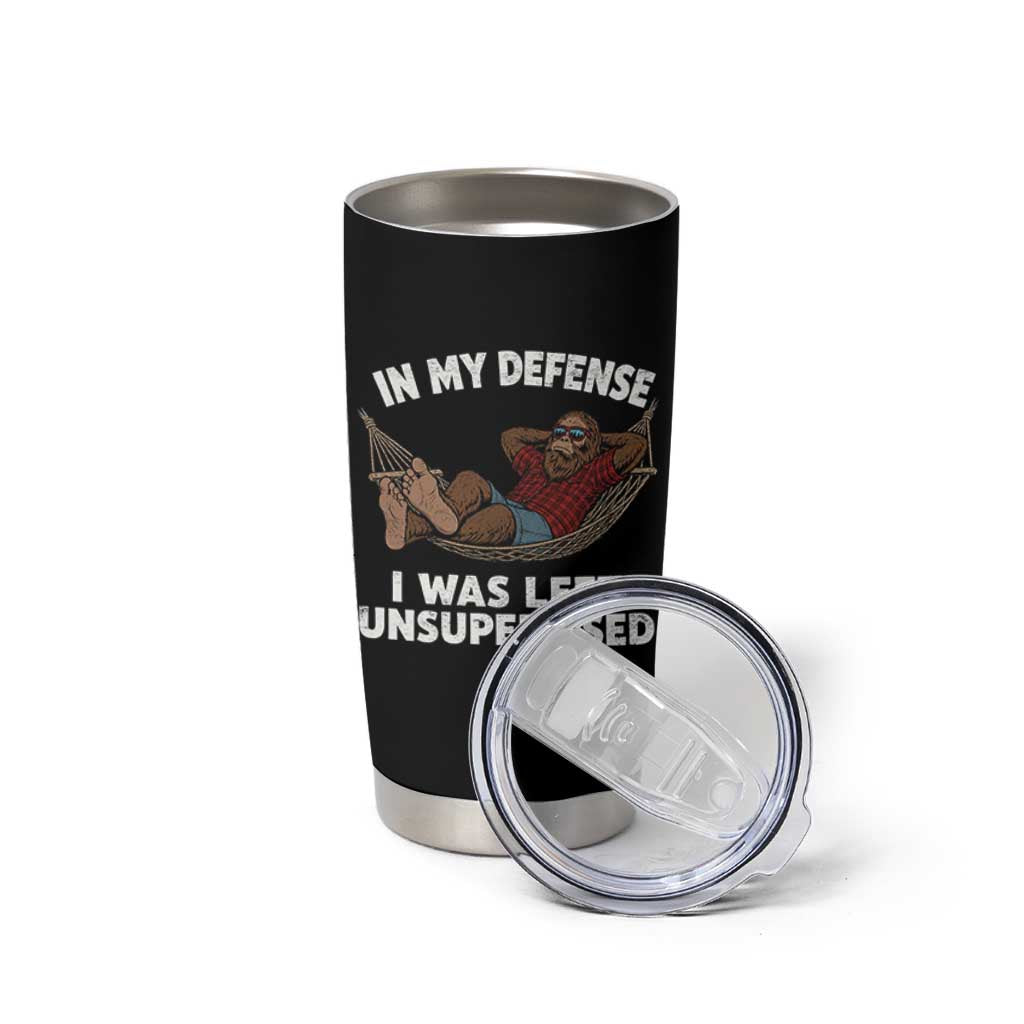 In My Defense I Was Left Unsupervised Funny Bigfoot Tumbler Cup