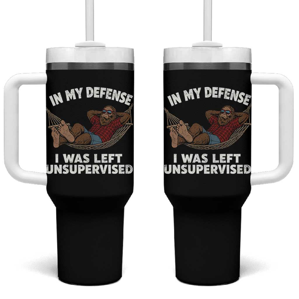 In My Defense I Was Left Unsupervised Funny Bigfoot Tumbler With Handle