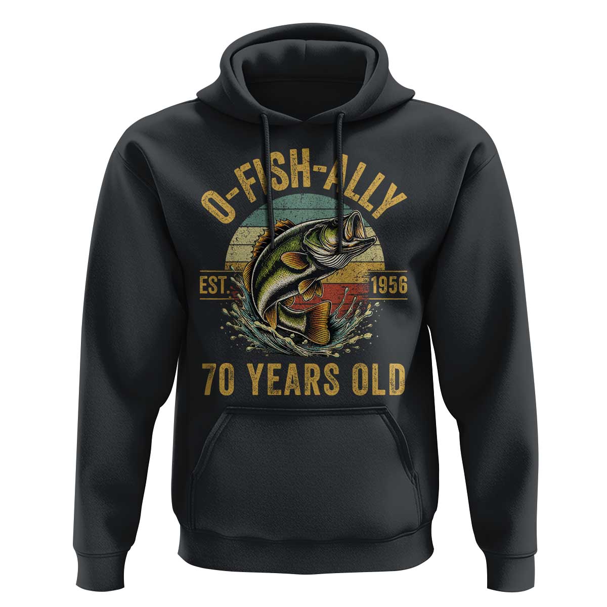 Fishing 70th Birthday Hoodie O Fish Ally 70 Years Old Fisherman Gifts
