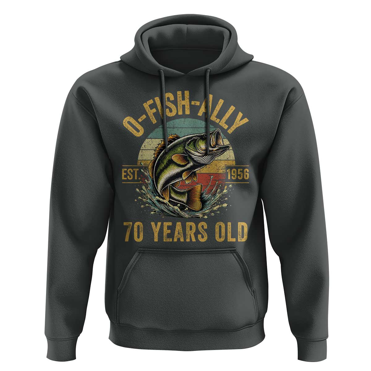 Fishing 70th Birthday Hoodie O Fish Ally 70 Years Old Fisherman Gifts