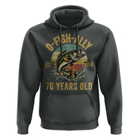Fishing 70th Birthday Hoodie O Fish Ally 70 Years Old Fisherman Gifts