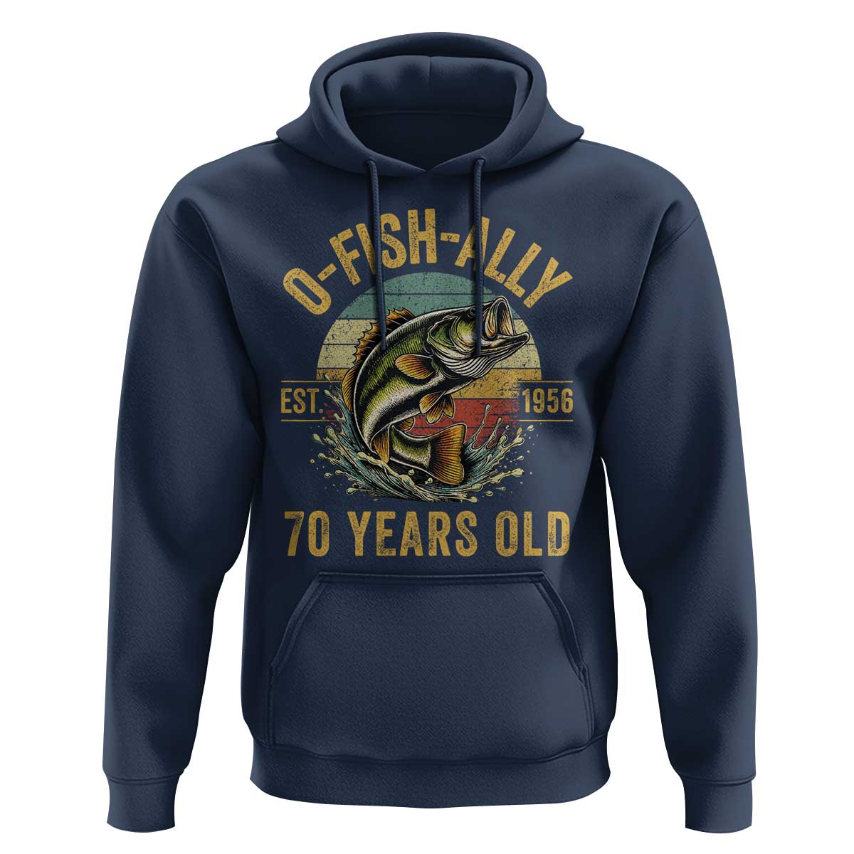 Fishing 70th Birthday Hoodie O Fish Ally 70 Years Old Fisherman Gifts
