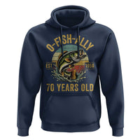 Fishing 70th Birthday Hoodie O Fish Ally 70 Years Old Fisherman Gifts