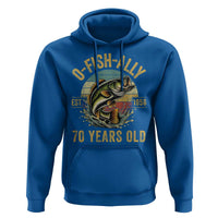 Fishing 70th Birthday Hoodie O Fish Ally 70 Years Old Fisherman Gifts