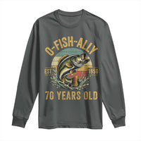 Fishing 70th Birthday Long Sleeve Shirt O Fish Ally 70 Years Old Fisherman Gifts