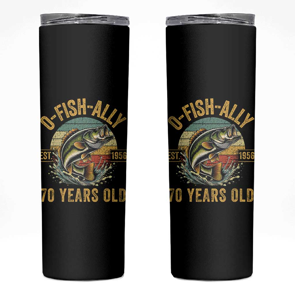 Fishing 70th Birthday Skinny Tumbler O Fish Ally 70 Years Old Fisherman Gifts