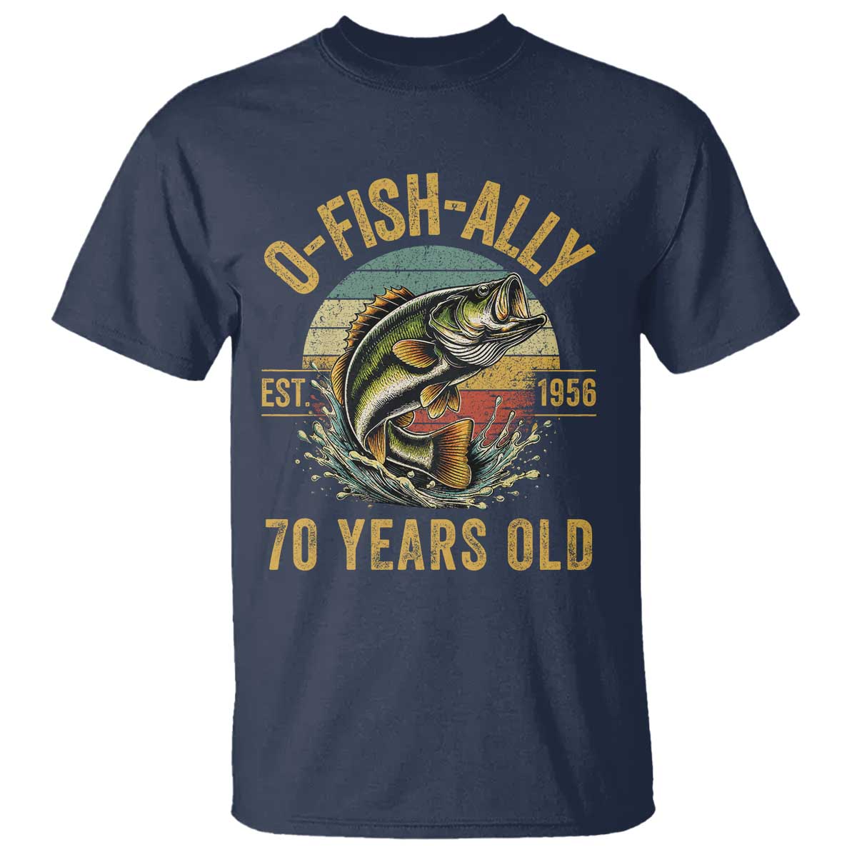 Fishing 70th Birthday T Shirt O Fish Ally 70 Years Old Fisherman Gifts