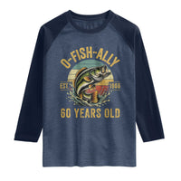 Fishing 60th Birthday Raglan Shirt O Fish Ally 60 Years Old Fisherman Gifts