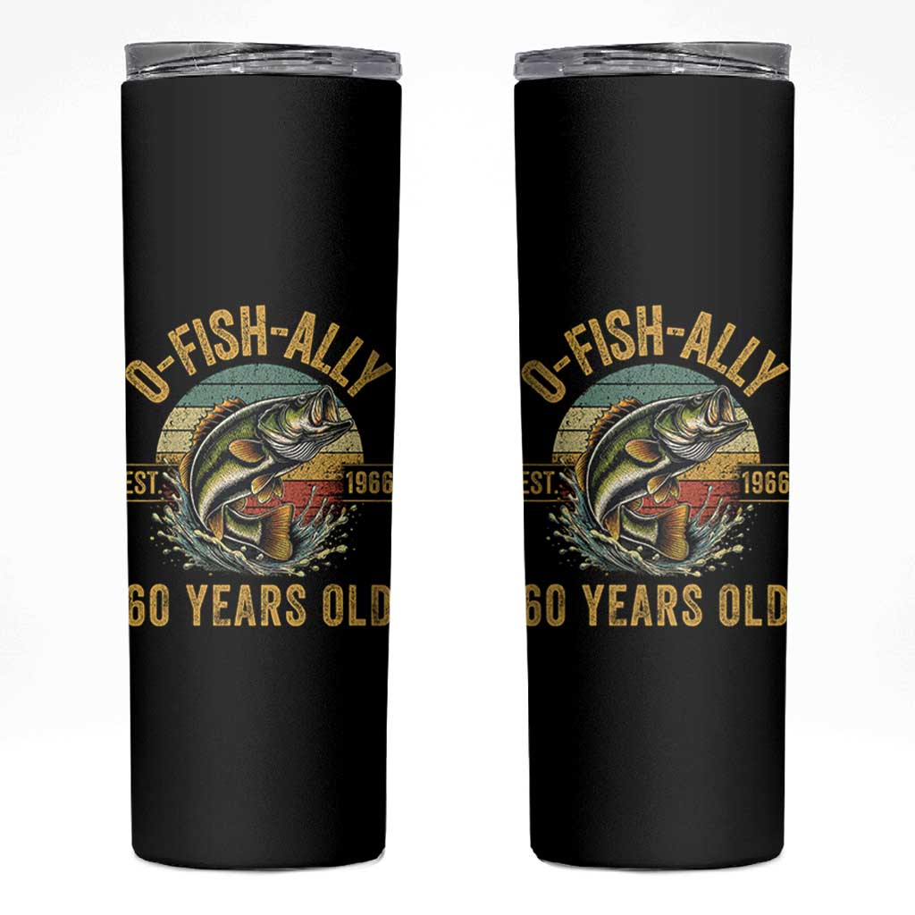 Fishing 60th Birthday Skinny Tumbler O Fish Ally 60 Years Old Fisherman Gifts
