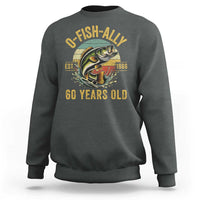Fishing 60th Birthday Sweatshirt O Fish Ally 60 Years Old Fisherman Gifts