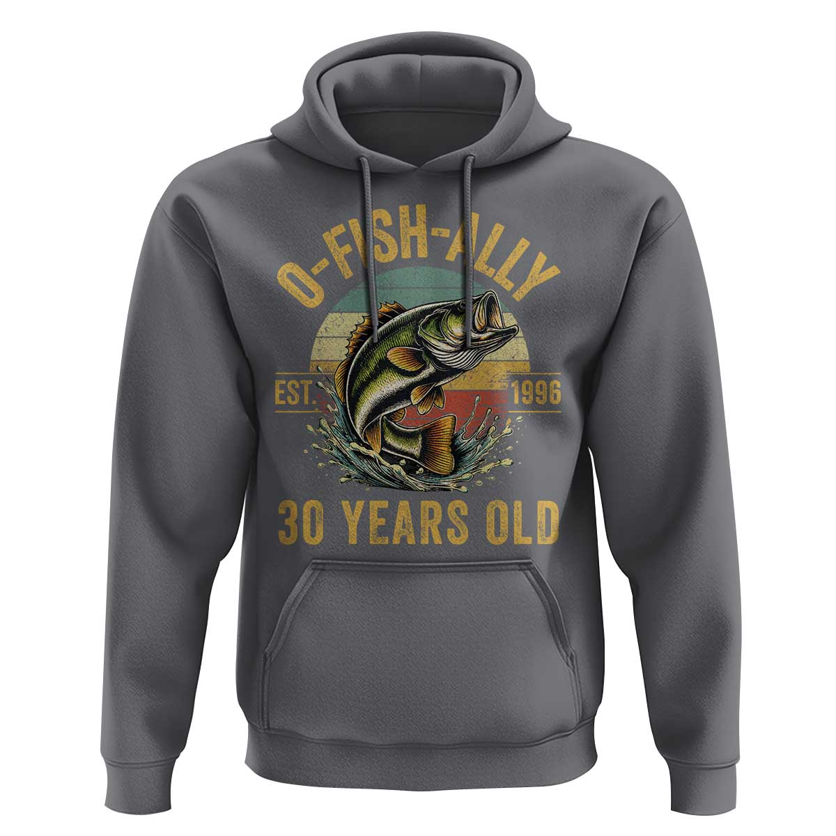 Fishing 30th Birthday Hoodie O Fish Ally 30 Years Old Fisherman Gifts