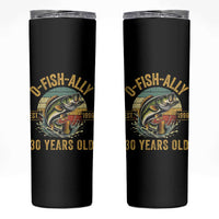 Fishing 30th Birthday Skinny Tumbler O Fish Ally 30 Years Old Fisherman Gifts