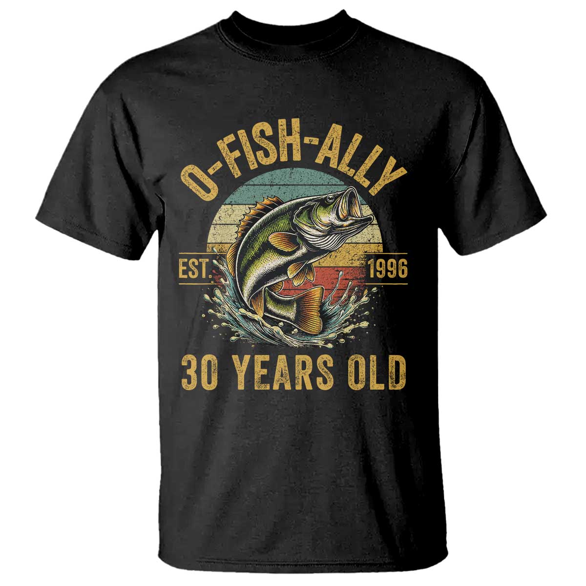 Fishing 30th Birthday T Shirt O Fish Ally 30 Years Old Fisherman Gifts