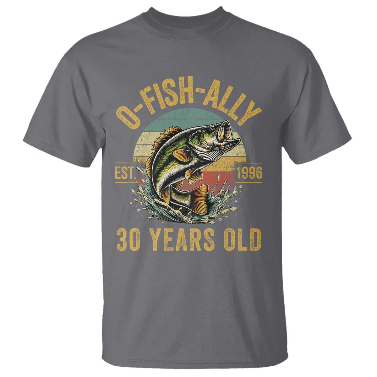 Fishing 30th Birthday T Shirt O Fish Ally 30 Years Old Fisherman Gifts