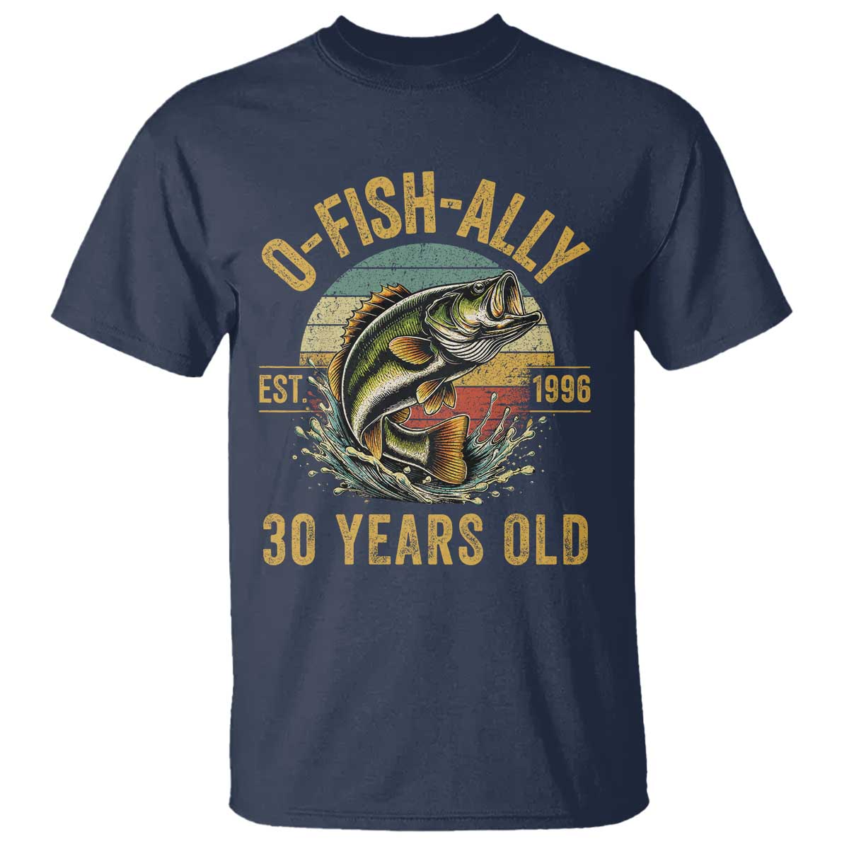 Fishing 30th Birthday T Shirt O Fish Ally 30 Years Old Fisherman Gifts