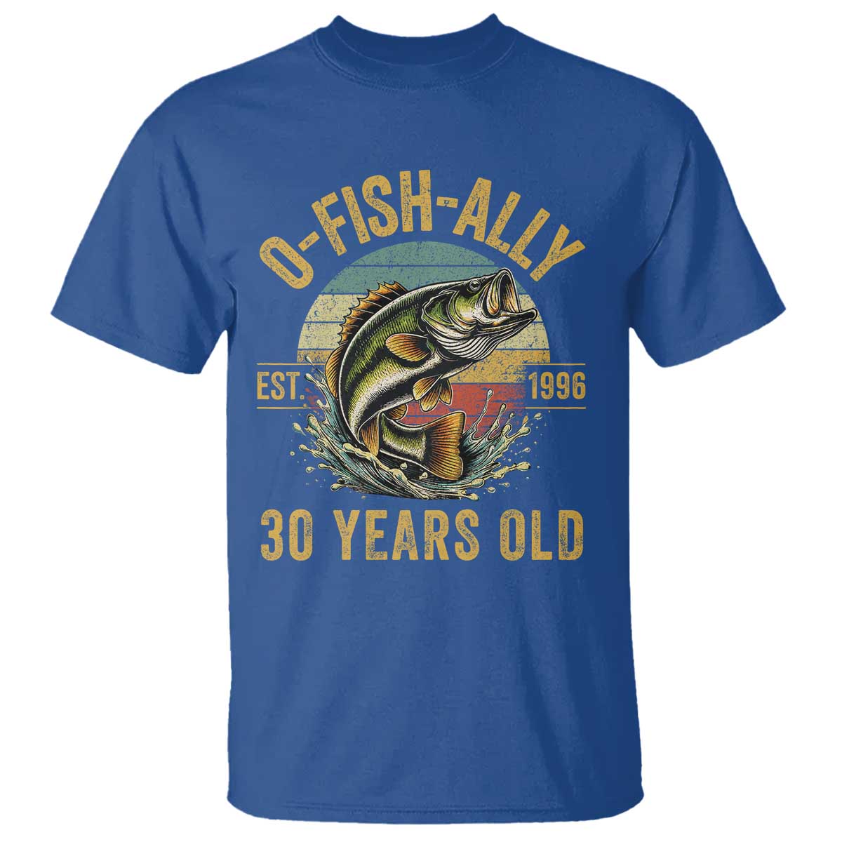 Fishing 30th Birthday T Shirt O Fish Ally 30 Years Old Fisherman Gifts
